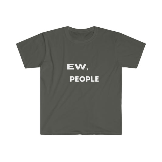 Ew, People Unisex Softstyle T-Shirt